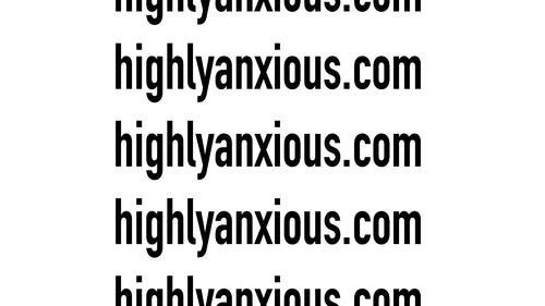 HIGHLY★︎︎ANXIOUS